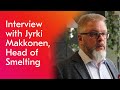 Interview with Jyrki Makkonen, Head of Smelting