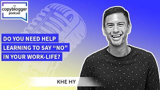 Khe Hy: Do you need help learning to say “no” in your work-life?