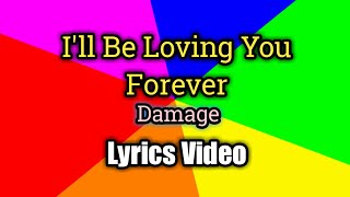 I'll Be Loving You Forever (Lyrics Video) - Damage