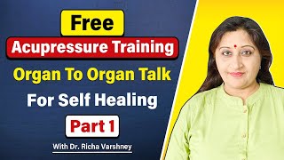 Free Acupressure Training - [ORGAN TO ORGAN TALK FOR SELF HEALING] (#51) - Part 1