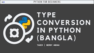 Type Conversion in Python (Bangla) | Basics of Python | Nerdy Andaa