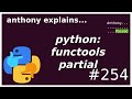 python: functools.partial (beginner - intermediate) anthony explains #254
