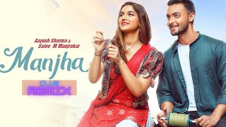 MANJHA  Club Remix- Aayush Sharma & Saiee M Manjrekar | Vishal Mishra | Riyaz Aly |