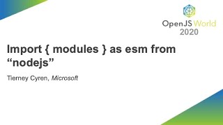 Import { modules } as esm from “nodejs” - Tierney Cyren, Microsoft