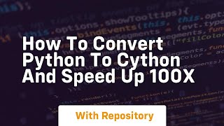 How to convert python to cython and speed up 100x