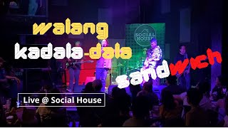 Walang Kadala-dala - Sandwich, Live @ Social House