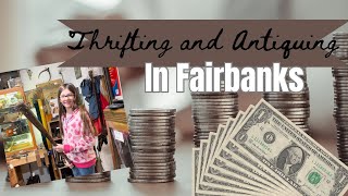 Thrifting and Antiquing in Fairbanks, Alaska