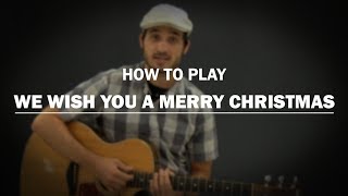 We Wish You A Merry Christmas | How To Play Christmas | Beginner Guitar Lesson