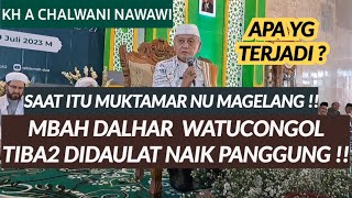 SAAT ITU MUKTAMAR NU MAGELANG !! MBAH DALHAR  WATUCONGOL TIBA2 DIPAKSA  BERPIDATO !!