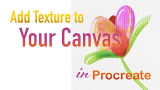 How to add  texture to your canvas in Procreate, It's so easy!