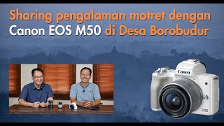 Pengalaman dengan Canon M50 untuk travel