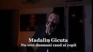 Madalin Gicuta - Nu vrei dusmani cand ai copii | Official Video 2025