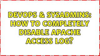 DevOps & SysAdmins: How to completely disable apache access log?