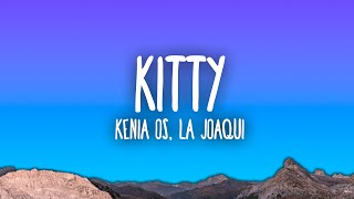 Kenia OS, La Joaqui - Kitty