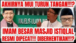 AKHIRNYA IMAM BESAR MASJID ISTIQLAL RESMI DIPECAT SETELAH MUI TURUN TANGAN!!!!!?