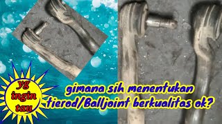 Cara Menentukan Ciri-ciri Tierod/Balljoint Yg Kualitas Baik