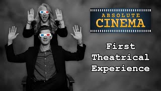 Our First Theater Experiences | Absolute Cinema