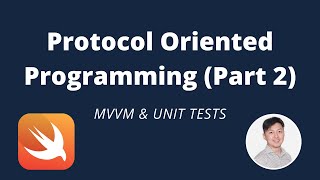 Protocol Oriented Programming (Swift 5) MVVM & Unit Test - Part 2