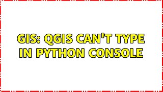 GIS: QGIS can't type in python console (2 Solutions!!)
