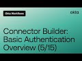 Connector Builder: Basic Authentication Overview (5/15) | Workflows Tutorial Auth Basic Overview