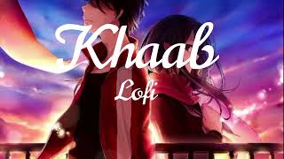 Khaab [ Lofi- Mix ] Akhil || Parmesh Verma + [ Romantic Lofi ]