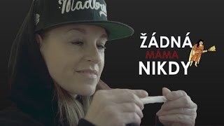 ŽÁDNÁ MÁMA NIKDY