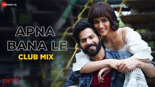 Apna Bana Le - Club Mix | Bhediya | Varun Dhawan, Kriti S | Arijit Singh | DJ Raahul Pai & DJ Saquib