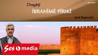 İbrahîmê Pîrikî - Çûro û Fesih