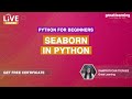 Python for Beginners - Live Course | Seaborn In Python | Python Full Course | Great Learning