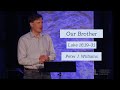 Our Brother (Luke 16:19-31) - Peter J. Williams