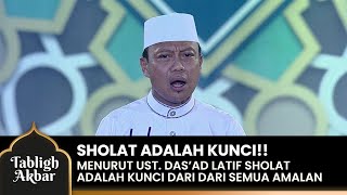 SHOLAT ADALAH KUNCI!! Menurut Ust. Das'ad Latif Sholat Kunci Semua Amalan | TABLIGH AKBAR 2024