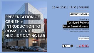 Invited IMB-CNM Talk: Presentation of CENIEH \u0026 Introduction to Cosmogenic Nuclide Dating lab