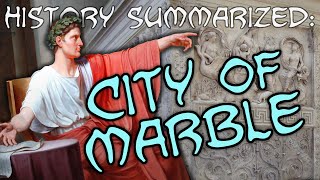 History Summarized: Augustus' City of Marble