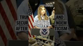 Trump fires Homeland Security Secretary Noem after mounting criticism