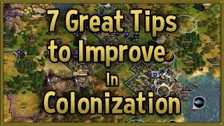 7 Great Tips to Improve at Civilization 4 Colonization - Tips \u0026 Tricks Strategy Guide