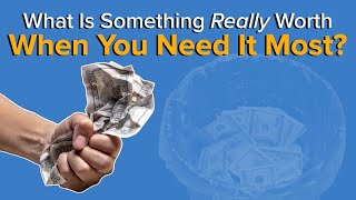 The WorryFree Retirement® 426: What is Something REALLY Worth when You Need it Most?