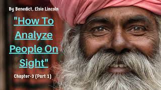 How to Analyze People on Sight By Benedict, Elsie Lincoln | Audiobook - Chapter 3 (Part 1)