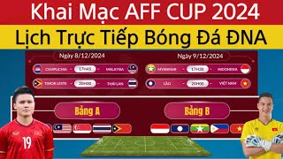 🔴Khai Mạc ASEAN CUP 2024 | Lịch Trực Tiếp AFF Cup Và Kênh Phát Trực Tiếp | Đội Tuyển Việt Nam