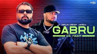Ninja New Song - Gabru Da Naam (Official Video) | Deep jandu | Latest Punjabi Song 2023