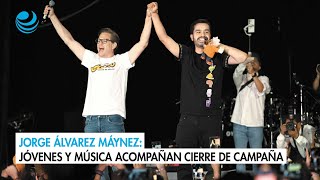 Jorge Álvarez Máynez: Jóvenes y música acompañan cierre de campaña