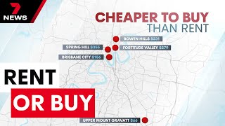 New housing figures show whether it's better to rent or buy in Brisbane | 7 News Australia