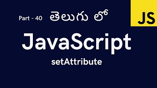 40 setAttribute in JavaScript || JavaScript Tutorial for Beginners in Telugu