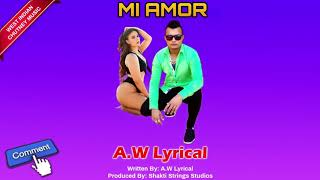 A.W Lyrical - Mi Amor (2019 Chutney Soca)