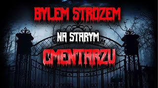 Byłem stróżem na opuszczonym cmentarzu - CreepyPasta [PL] | REIVA