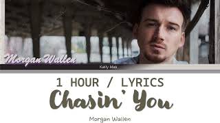 Morgan Wallen | Chasin' You [1 Hour Loop] With Lyrics