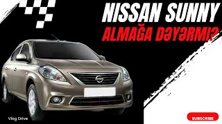 Nissan Sunny Almağa Dəyərmi? | Tam Analiz | Vlog Drive