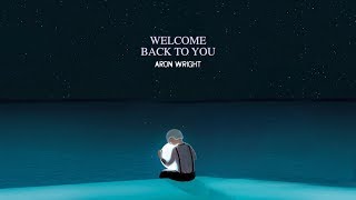 Aron Wright - Welcome Back To You (lyric)