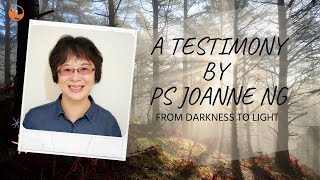 From Darkness to Light | A Testimony by Ps Joanne Ng