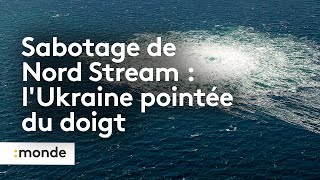 Sabotage de Nord Stream : l'Ukraine pointée du doigt