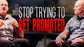 Want to Get Promoted ? Stop Trying. | Jocko Willink | Leif Babin